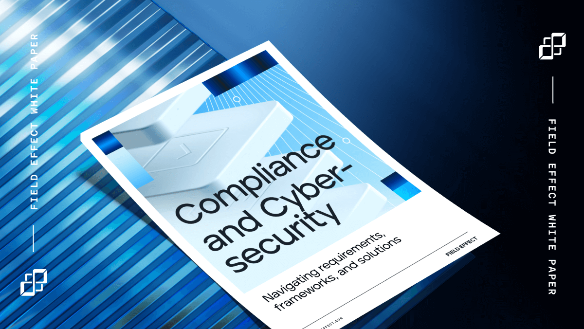 White paper: Compliance & Cybersecurity - Field Effect